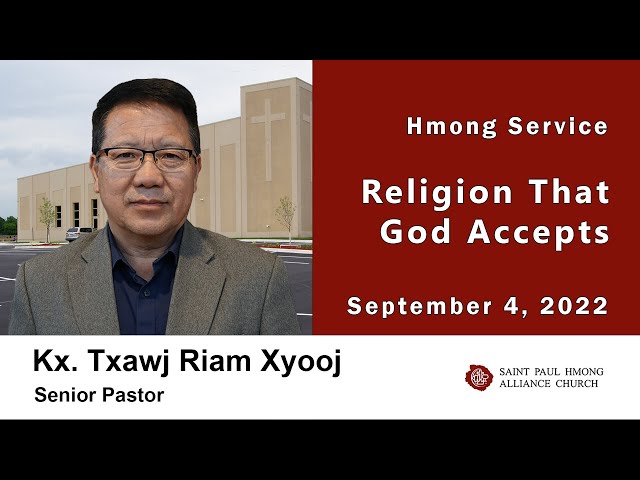 092022 || Hmong Service “Religion That God Accepts” || Kx. Txawj Riam