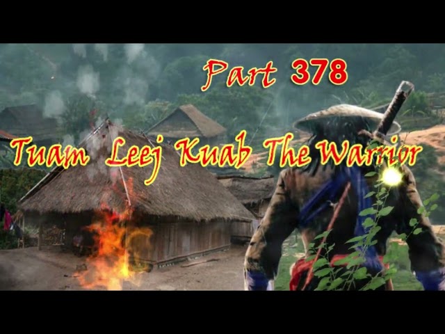 Tuam Leej Kuab The Hmong Shaman Warrior (Part 378)