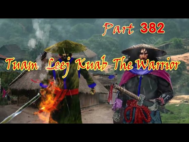 Tuam Leej Kuab The Hmong Shaman Warrior (Part 382)