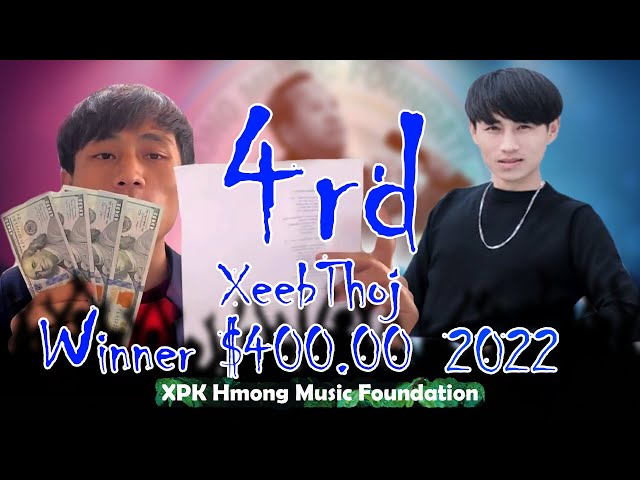 Xeeb Thoj Tus Tau Thib 4 ( 4th ) Kev Sib Tw Hu Nkauj Xyoo 2022 @XPK Hmong Music Foundation