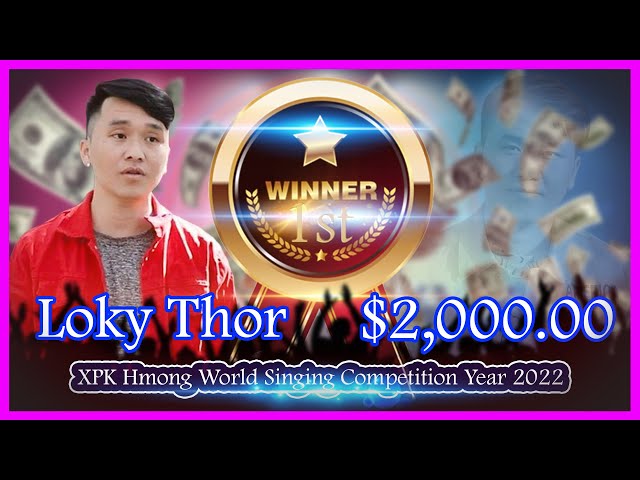 Loky thor tus Thib 1 ( 1st ) Kev sib Tw Hu Nkauj xyoo 2022 @XPK Hmong Music Foundation