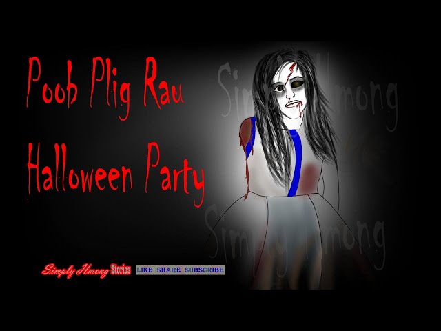 Poob Plig Rau Halloween Party | Hmong Halloween Story 10/24/2022