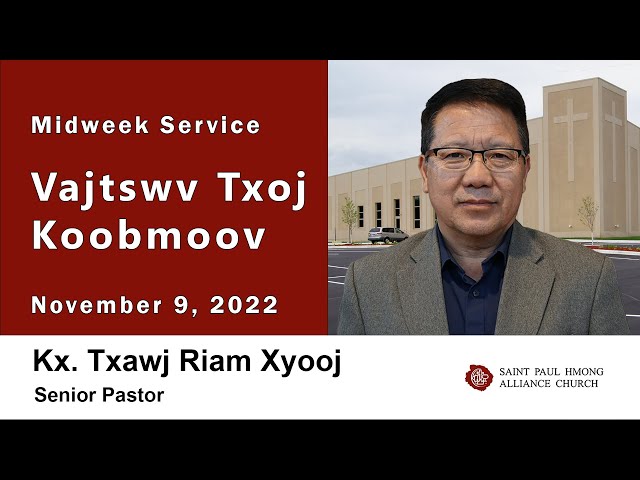 11-09-2022 || Midweek Service “Vajtswv Txoj Koobmoov” || Kx. Txawj Riam Xyooj