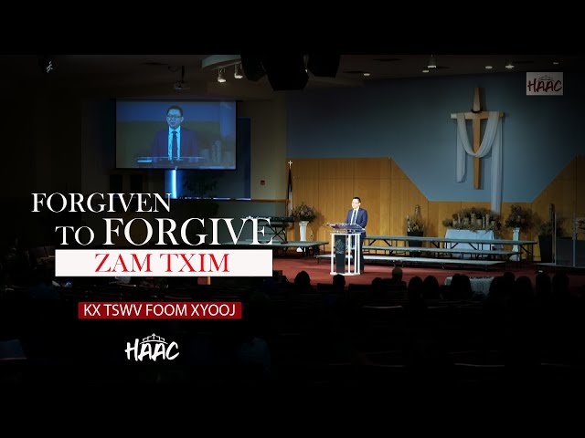FORGIVEN TO FORGIVE – VAJTSWV ZAMTXIM KOM PEB ZAMTXIM RAU LWM TUS – KX. TSWV FOOM XYOOJ