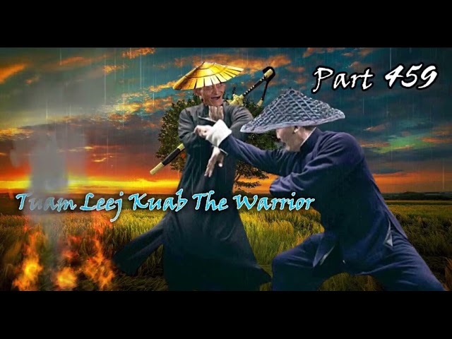 Tuam Leej Kuab The Hmong Shaman Warrior  (Part 459)
