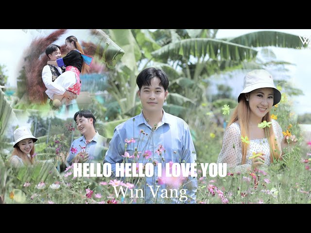 Win Vang – HELLO HELLO I LOVE YOU _ Nkauj Tawm Tshiab 2022 (Cover)