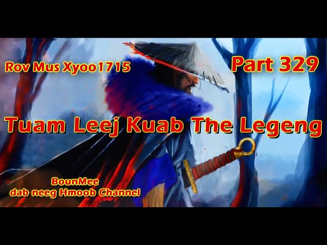 Tuam Leej Kuab The Hmong Shaman Warrior ( Part 329 ) 23/11/2022