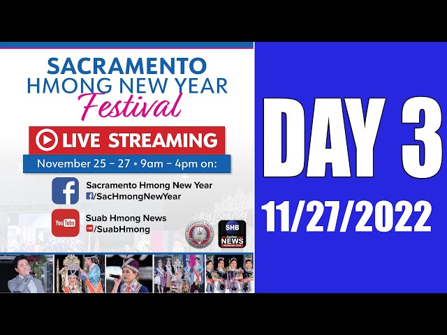 11/27/2022 LIVE - Day 3 Sacramento Hmong New Year 2022-23 | Hnub 3 Sacramento Hmoob Peb Caug