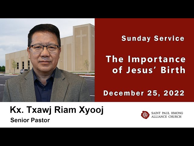 122022 || Hmong Service “The Importance of Jesus’ Birth” || Kx. Txawj Riam