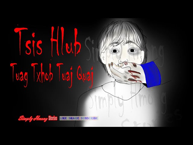 Tsis Hlub Tuag Txhob Tuaj Quaj | She's Watching -Hmong Scary Story 12/27/2022