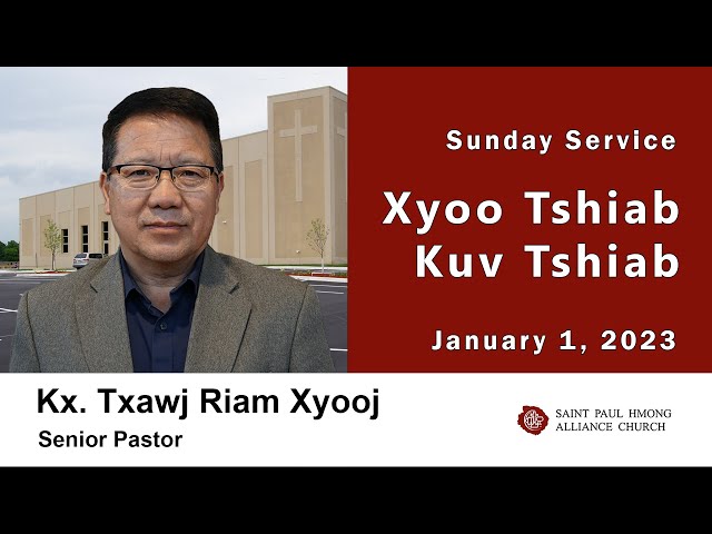 012023 || Hmong Service “Xyoo Tshiab Kuv Tshaib” || Kx. Txawj Riam