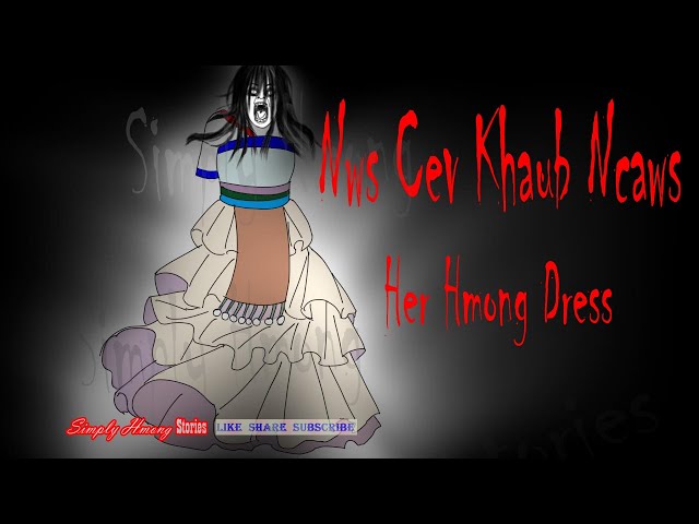 Nws Cev Khaub Ncaws | Her Hmong Dress-Hmong Scary Story 1/25/2023