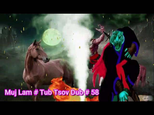 Muj Lam # Tub Tsov Dub # Part 58 Hmong Action story # 30  1  2023