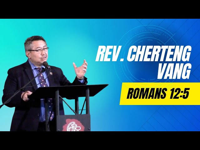 Romans 12:5 – Rev. Cherteng Vang