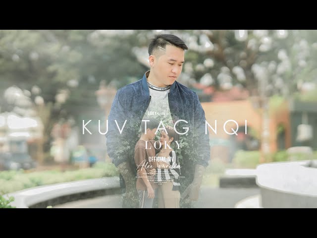 Kuv Tag Nqi-LOKY(OFFICIAL MV) Hmong New Song