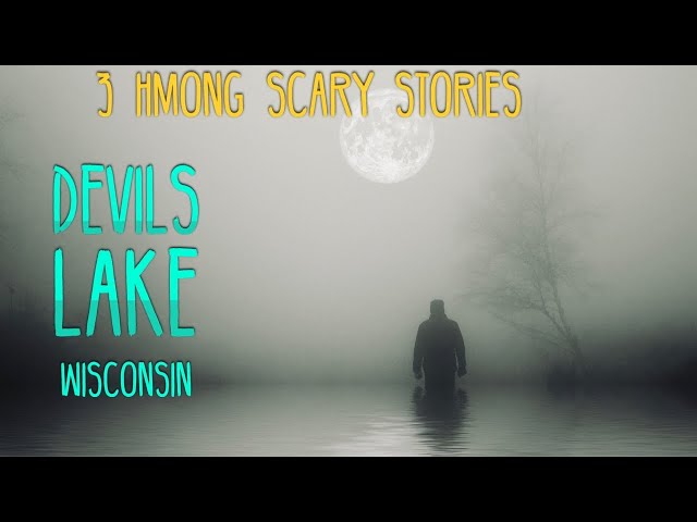 3 Hmong Scary Stories-Devils Lake, Wisconsin.