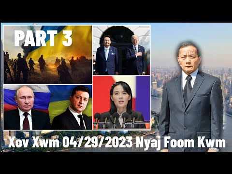 Xov Xwm 4/29/2023 (Part 3): Hnub 430 Rog Russia/Ukraine & N. Korea Teb Biden Cov Lus Rov Qab