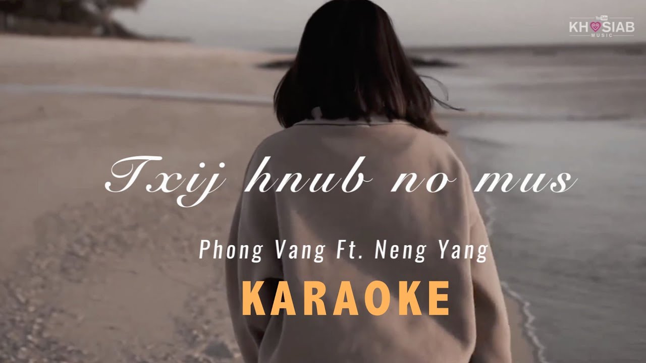 “Txij Hnub No Mus” – Phong Ft. Neng (Karaoke / Instrumental Ver.)