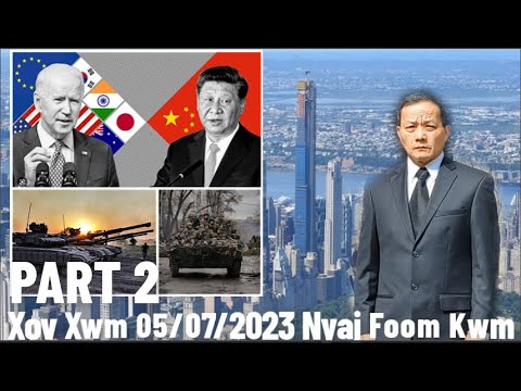 Xov Xwm 5/7/2023 (Part 2): US Taug Cov Neeg Suav Tuaj Soj Ntsuam Teb Chaws Meskas & Rog RUS/Ukraine