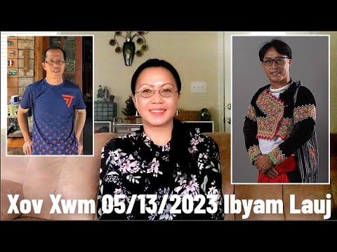 Xov Xwm 5/13/2023: Kws Lij Choj LaumFaaj Yaj Sib Tw Ua Xom Xom & Xom Xom Keeb Yaj Xaus Lub Meej Mom