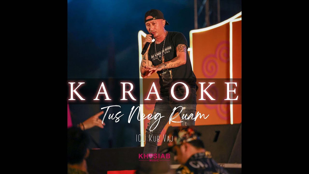 Tus Neeg Ruam – ICU Kub Vaj [ Karaoke / Instrumental ]