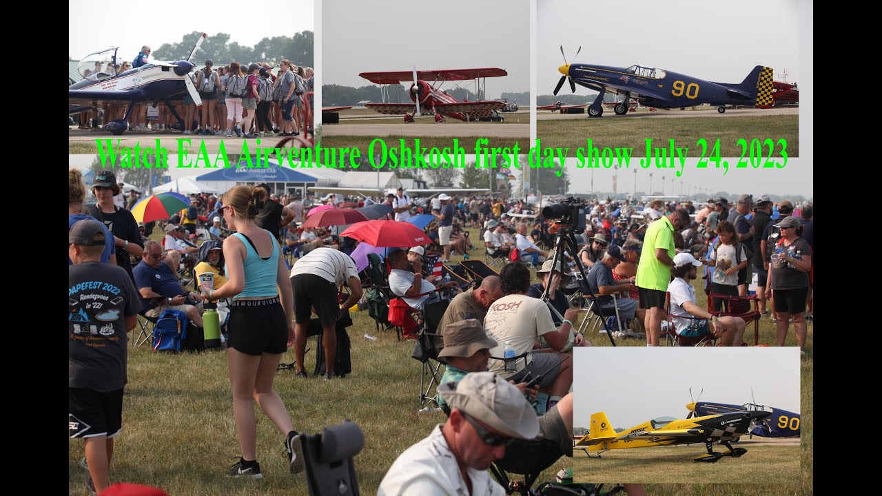Watch EAA airventure Oshkosh show first day July 24, 2023.