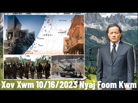 Xov Xwm 10/16/2023 (Part 1): Rog Israel/Hamas – Ntau Lub Teb Chaws Tsis Pom Zoo Israel Tua Gaza