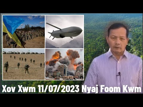 Xov Xwm 11/07/23: Rog Russia/Ukraine/Israel/Hamas & Suav Khiav Tuaj Nkag Coob Rau Meskas Sab Qab Teb