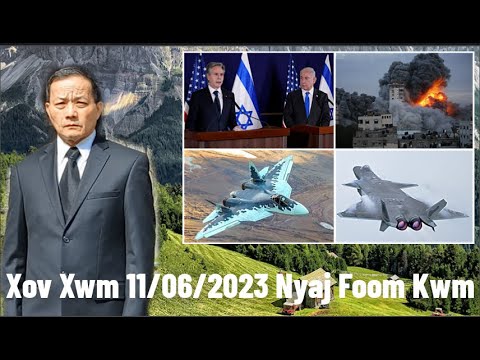 Xov Xwm 11/06/2023: Israel Tua Tau Hamas Cov Coj Coob Leej & Tsis Muaj Nyab Hoom Yeej Meskas Cov