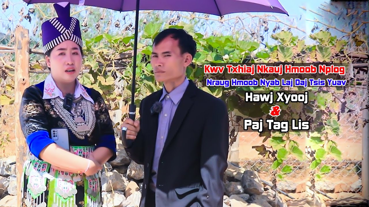 Paj tag Lis thiab Hawj Xyooj Kwv txhiaj nkauj hmoob nplog thiab nraug hmoob nyab laj daj tsis yuav