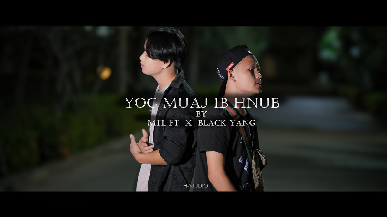 Yog Muaj Ib Hnub – MTL Ft. Black Yang [Official MV] New Song 2023