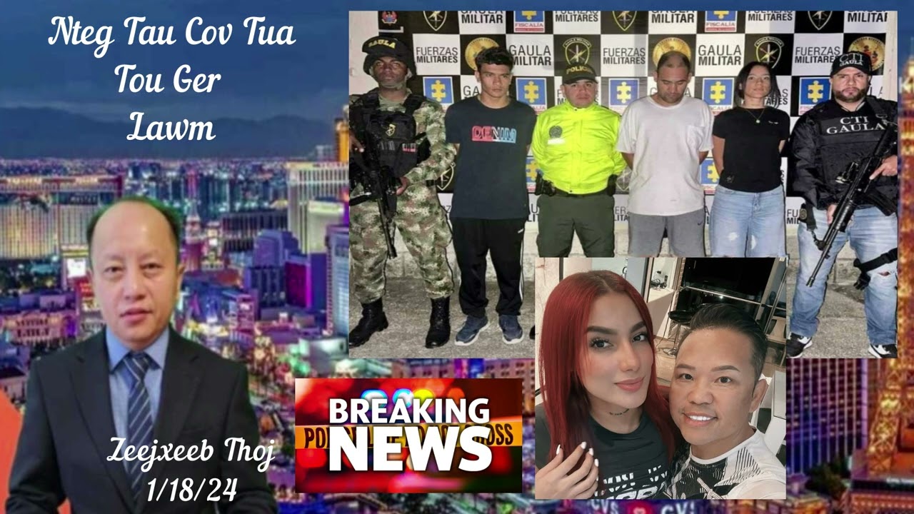1/18/24 – Update Tou Ger Xiong Cov Teebmeem – Tub Ceevxwm Colombia Nteg Cov Tua Tou Ger Xiong