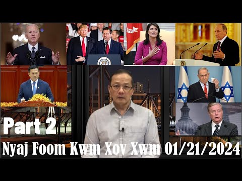 Xov Xwm 1/21/2024 (Part 2): Nom Tswv Tej Teeb Meem & Russia/Ukraine/Israel/Hamas Ntau Yam Xwm Txheej