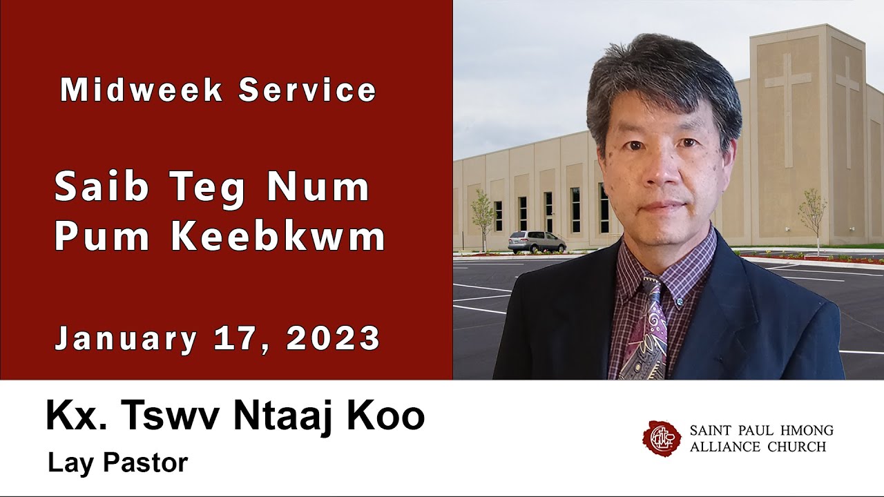01-17-2024 || Midweek Service “Saib Teg Num Pum Keebkwm” || Kx. Tswv Ntaaj Koo