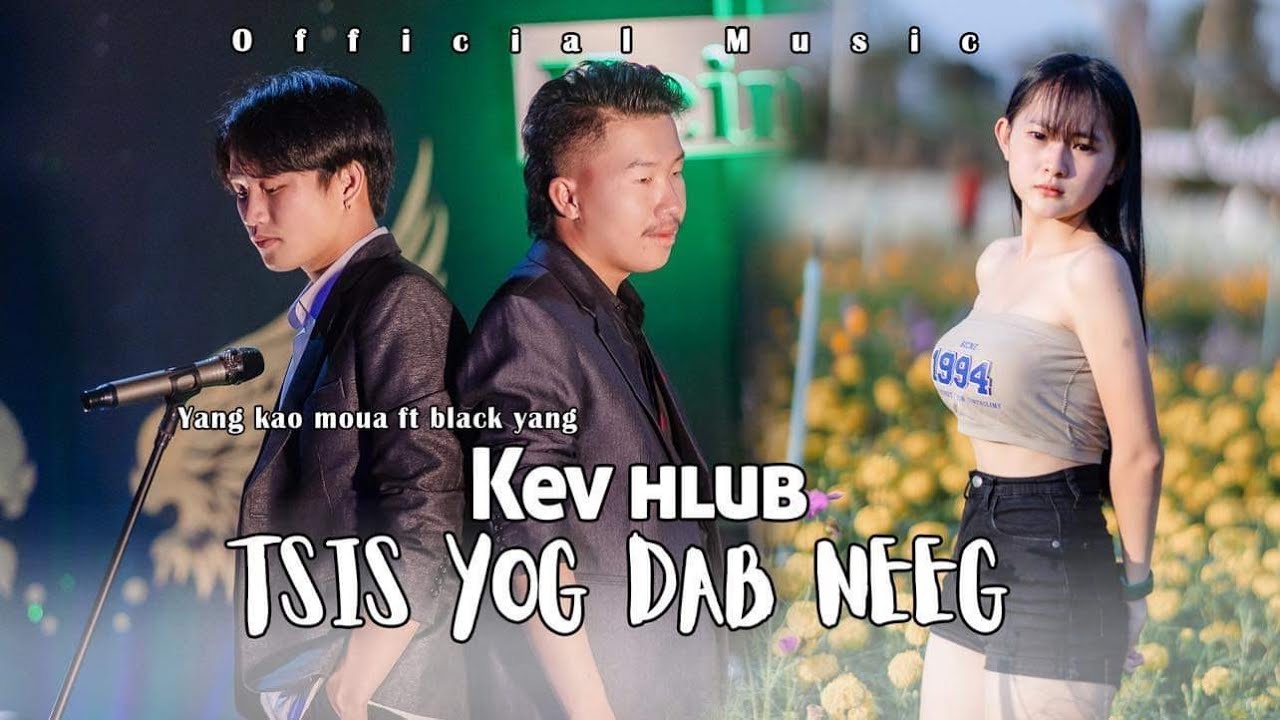 Kev Hlub Tsis Yog Dab Neeg – Yang Kao Moua Ft. Black Yang ( Perview)
