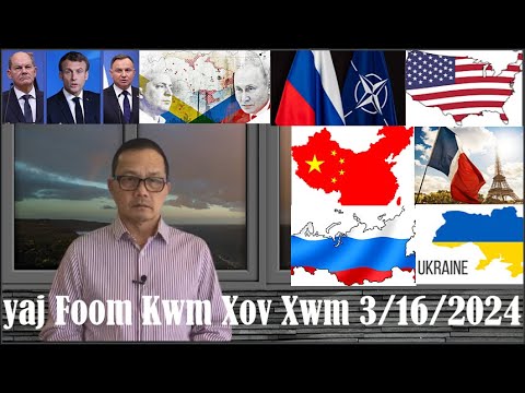 Xov Xwm 3/16/2024: Fabkis Germany Poland Yuav Pab Teb Chaws Ukraine Tawm Tsam Russia Kom Muaj Yeej