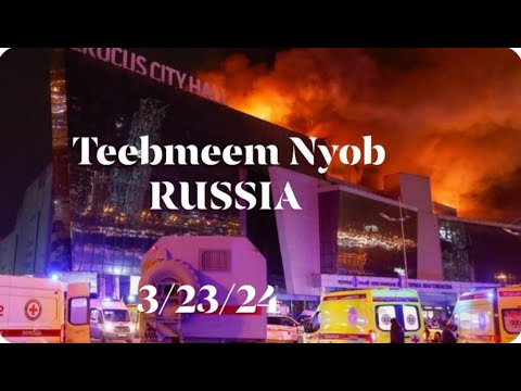 3/23/24  Teebmeem Nyob Russia Raug Tua Tuag Coob Heev / Hab Ntau Yaam Xuv