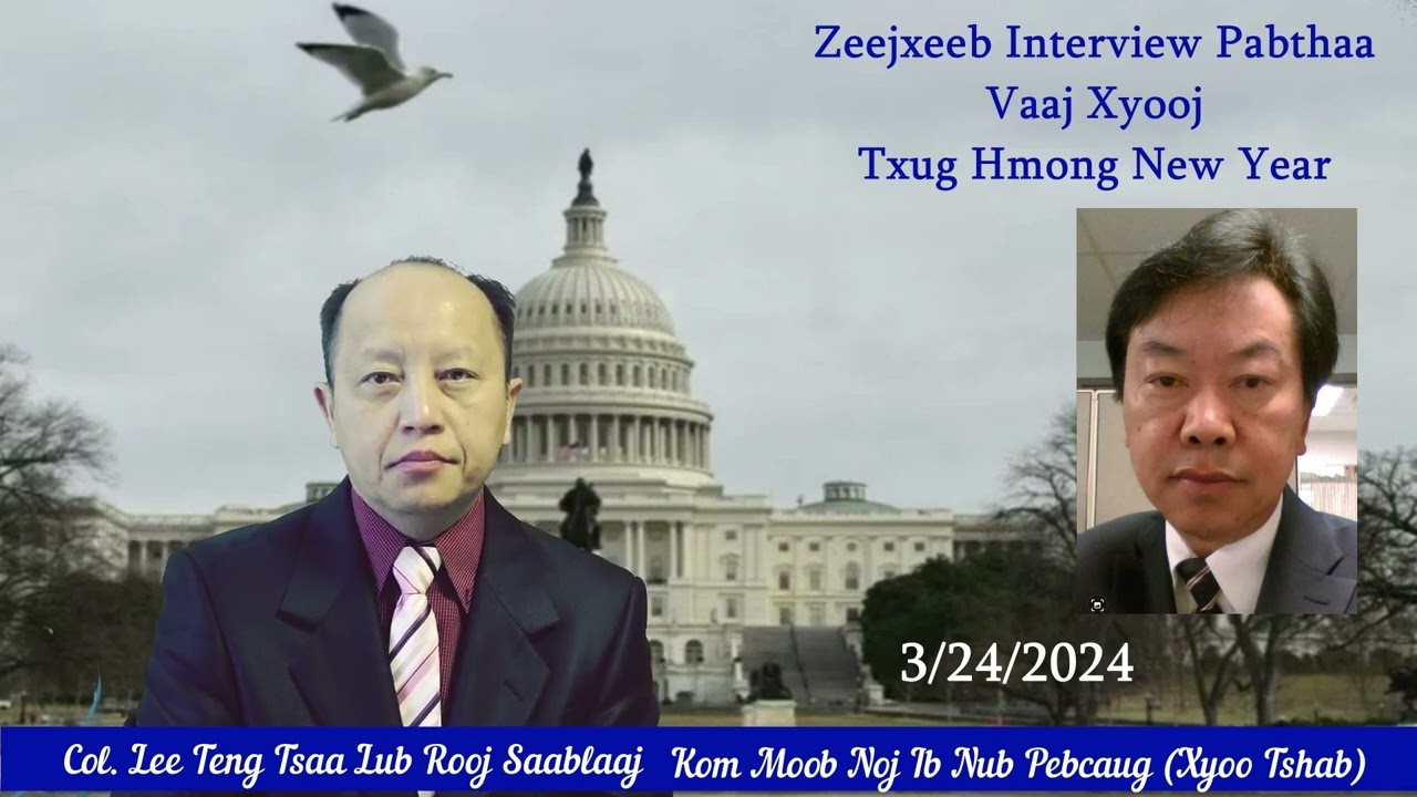 3/24/24 – Interview Pabthaa Vaaj Xyooj Txug Col. Lee Teng Lub Rooj Saablaaj Kom Moob Ua Ib Nub 30