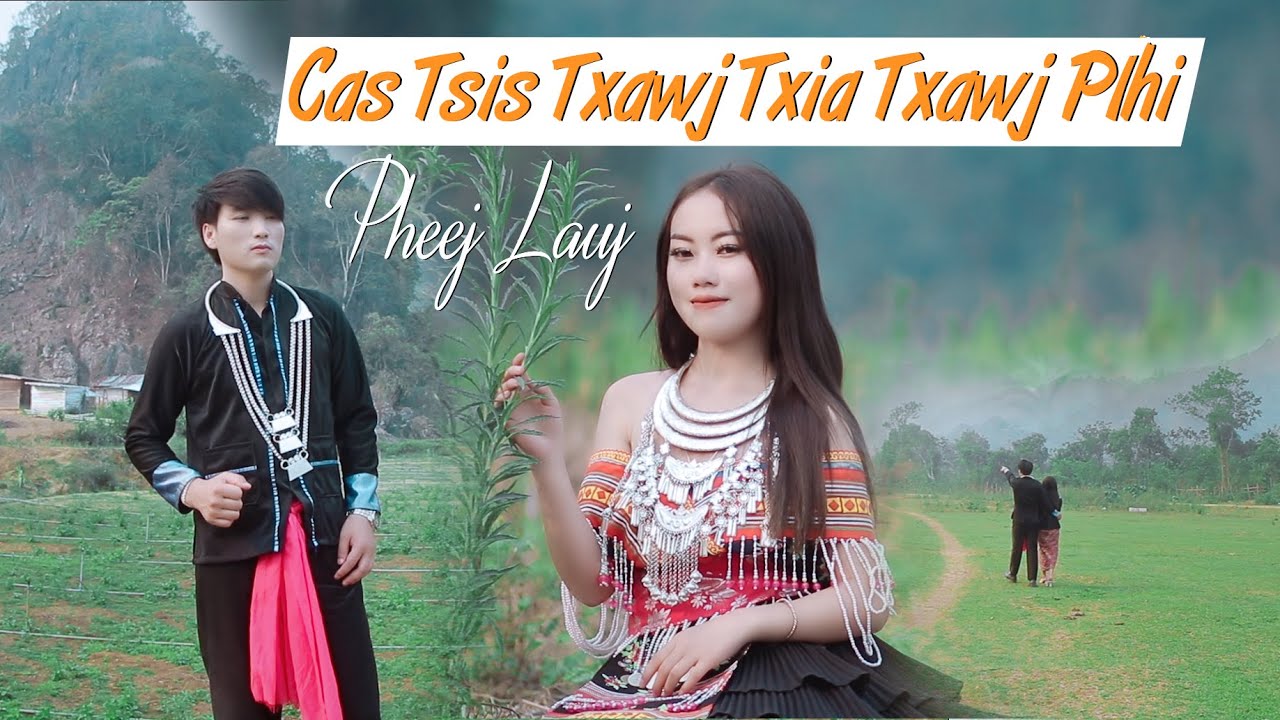 CAS tsis txawj txia txawj plhis MV Cover By Oheej Lauj: Nkauj Hmoob