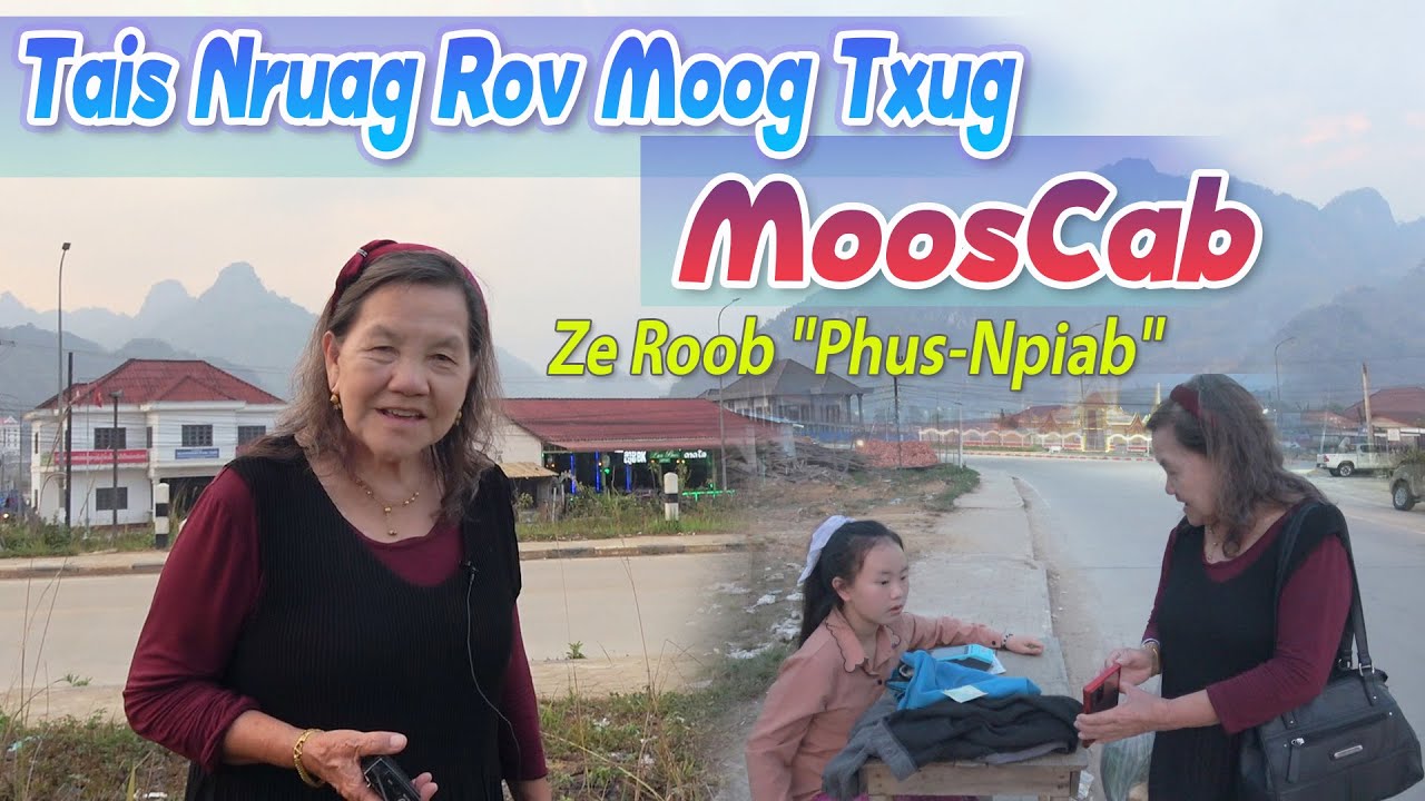 Tais Nruag Rov Moog Txug MoosCab Ze Roob Phus-Npiab | Nruag Hawj