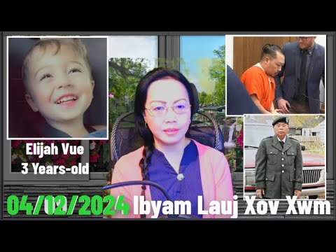 Xov Xwm 4/12/24: Jesse Vang Rooj Plaub Txog Elijah Ploj & Tub Ceev Xwm Tua Yia Xiong Tsis Muaj Txim