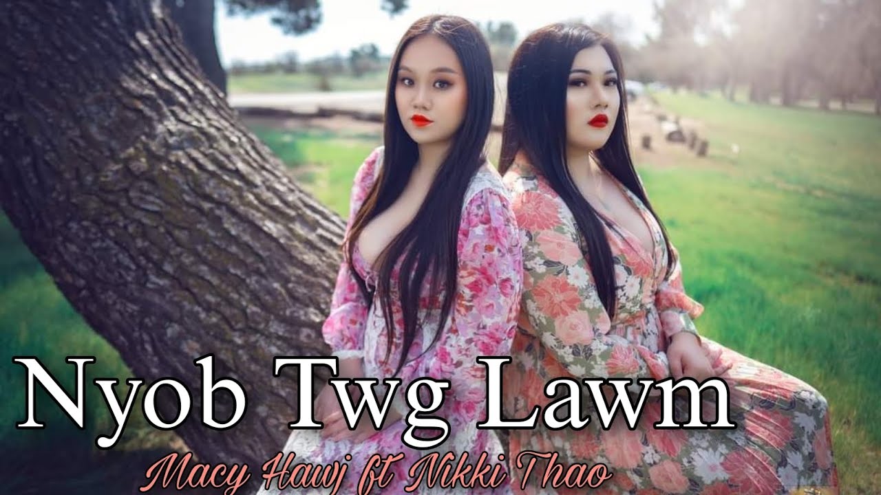 Nyob Twg Lawm ( Official MV) – Macy Hawj ft Nikki Thao