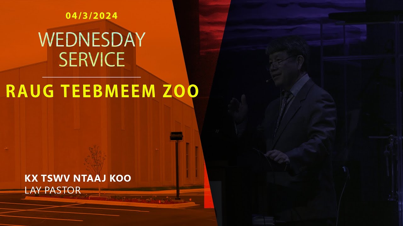 42024 || Midweek Service “Rauj Teebmeem Zoo” || Kx. Tswv Ntaaj Koo