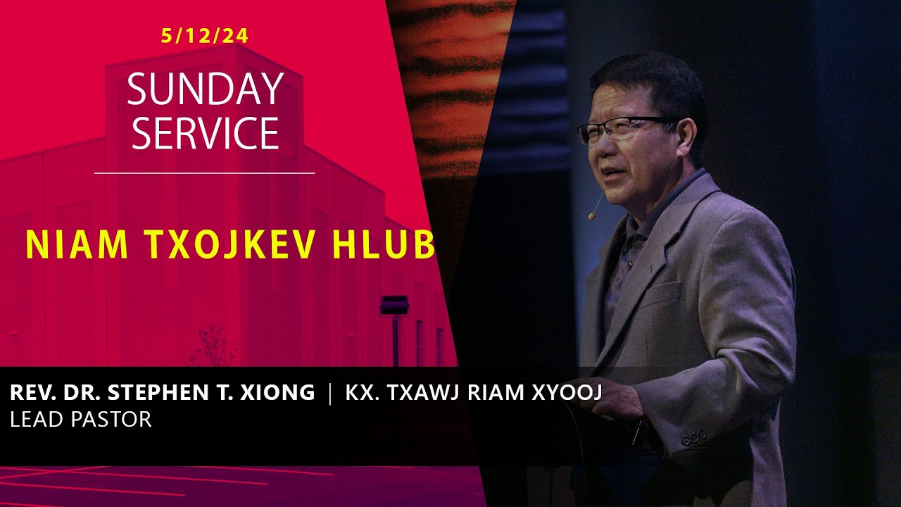 05-12-2024 || Sunday Service “Niam Txojkev Hlub” || Kx. Txawj Riam Xyooj