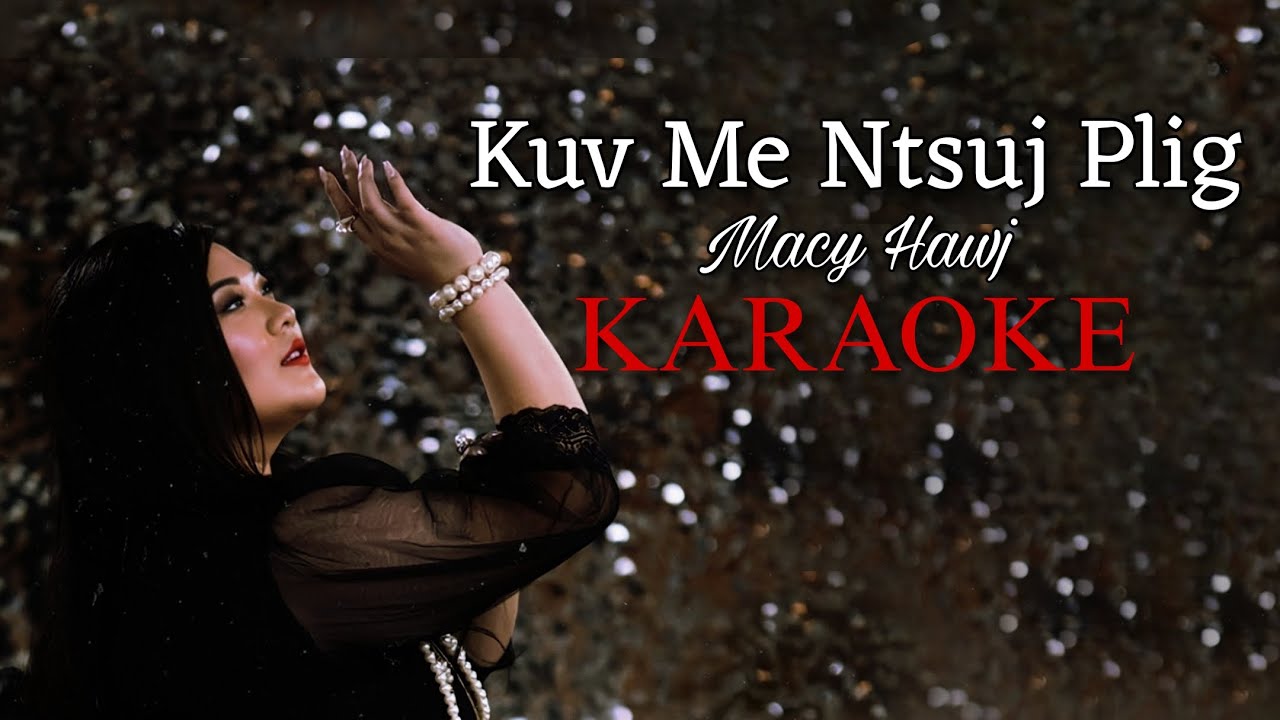 Kuv Me Ntsuj Plig (Official Karaoke) – Macy Hawj