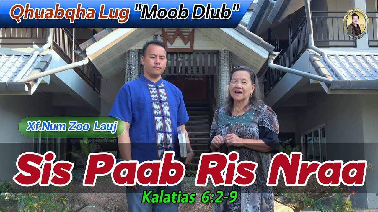 Sis Paab Ris Nraa (Kalatias 6:2-9) | Xf.Num Zoo  Lauj