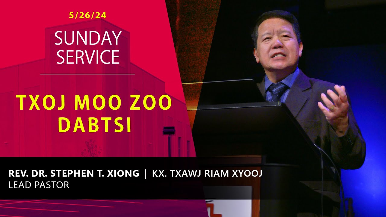 5-26-2024 || Sunday Service “Txoj Moo Zoo Dabtsi” || Kx. Txawj Riam Xyooj