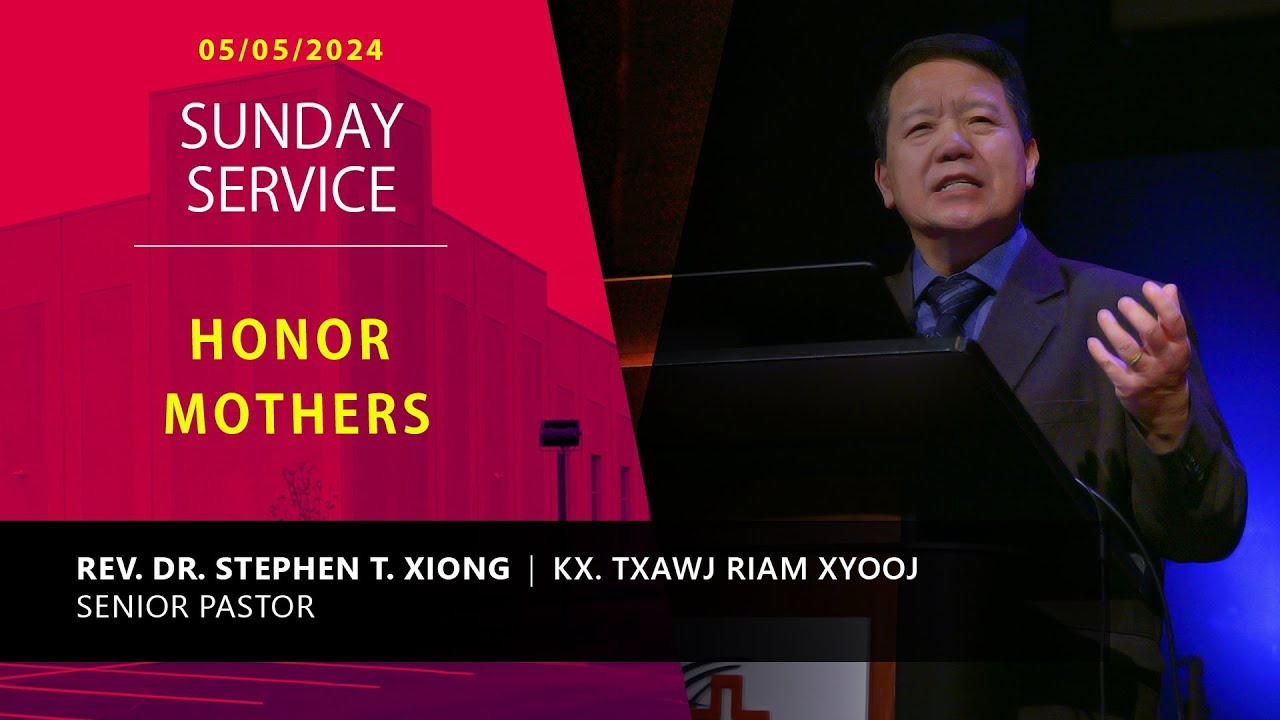 05-05-2024 || Sunday Service “Honor Mothers” || Kx. Txawj Riam Xyooj