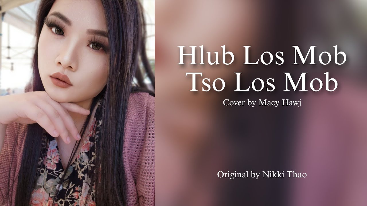 Macy Hawj – Hlub Los Mob Tso Los Mob (Cover) [Original by Nikki Thao]