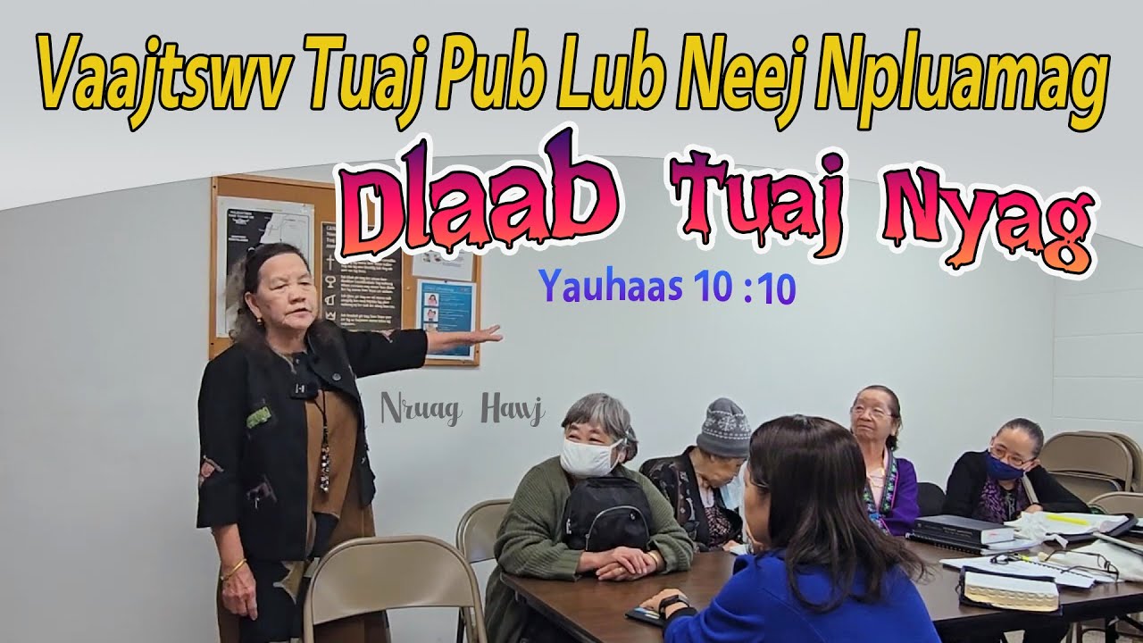 Vaajtswv Tuaj Pub Lub Neej Npluamag, Dlaab Tuaj Nyag (Yauhaas 10:10) | Nruag Hawj